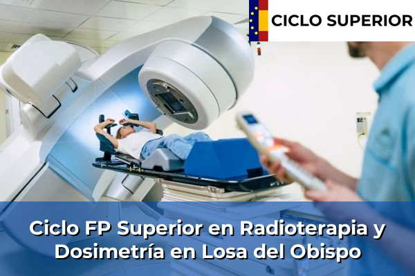 Ciclo FP de Grado Superior de Radioterapia y Dosimetría en Losa del Obispo
