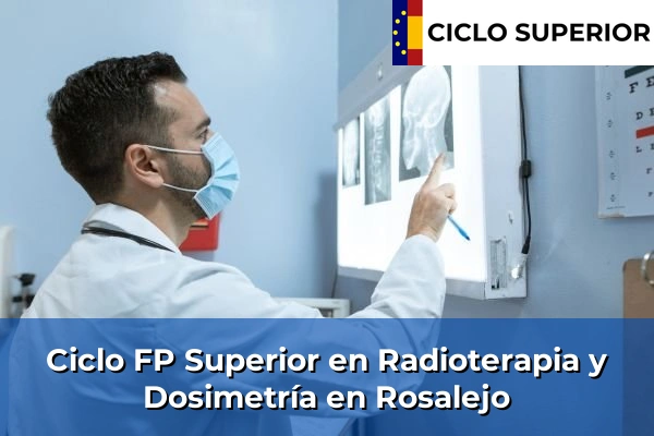Ciclo FP de Grado Superior de Radioterapia y Dosimetría en Rosalejo Ciclo FP de Grado Superior de Radioterapia y Dosimetría en Rosalejo