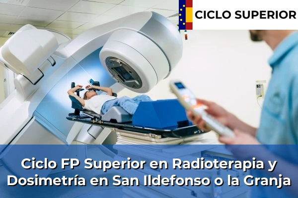 Ciclo FP de Grado Superior de Radioterapia y Dosimetría en San Ildefonso o la Granja