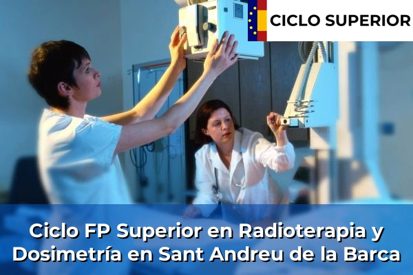 Ciclo FP de Grado Superior de Radioterapia y Dosimetría en Sant Andreu de la Barca