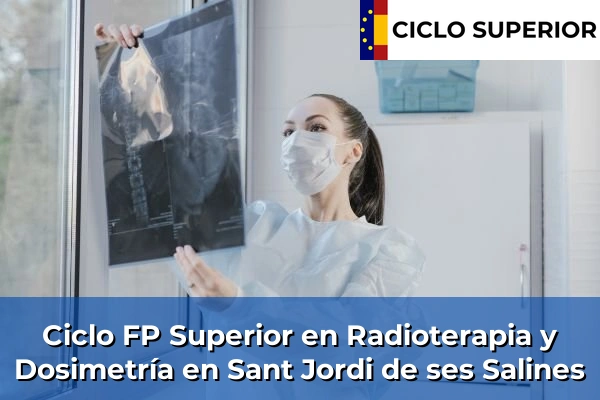Ciclo FP de Grado Superior de Radioterapia y Dosimetría en Sant Jordi de ses Salines