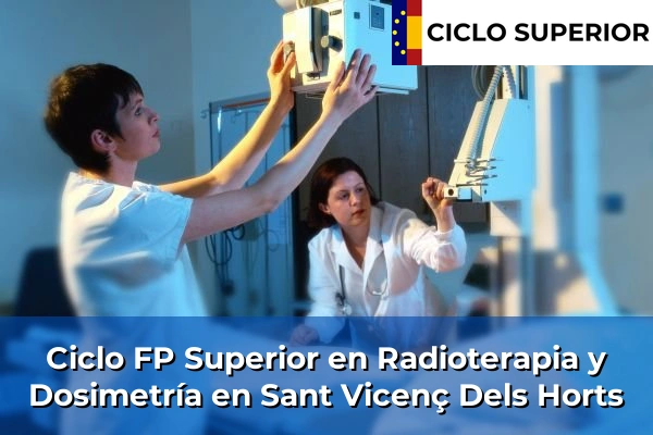 Ciclo FP de Grado Superior de Radioterapia y Dosimetría en Sant Vicenç Dels Horts