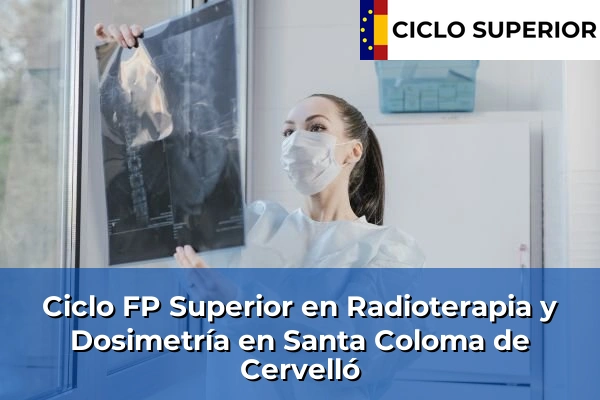 Ciclo FP de Grado Superior de Radioterapia y Dosimetría en Santa Coloma de Cervelló
