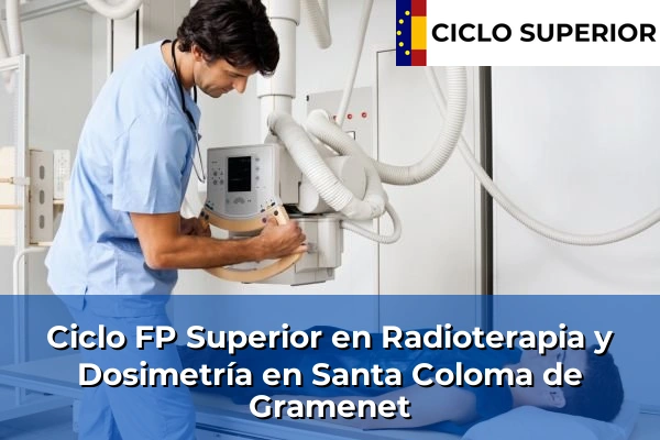 Ciclo FP de Grado Superior de Radioterapia y Dosimetría en Santa Coloma de Gramenet