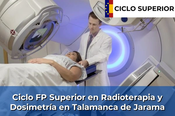 Ciclo FP de Grado Superior de Radioterapia y Dosimetría en Talamanca de Jarama