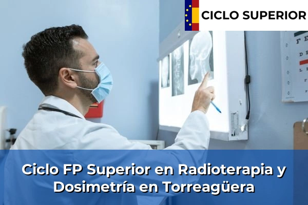 Ciclo FP de Grado Superior de Radioterapia y Dosimetría en Torreagüera