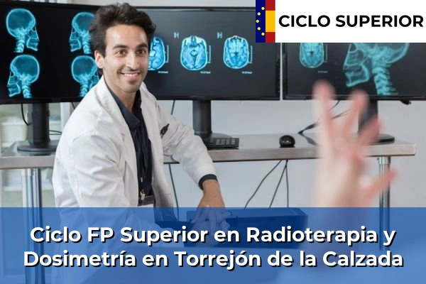 Ciclo FP de Grado Superior de Radioterapia y Dosimetría en Torrejón de la Calzada