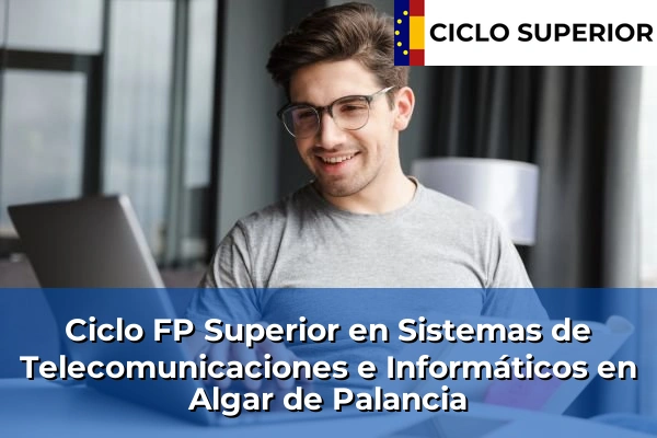 Ciclo FP de Grado Superior de Sistemas de Telecomunicaciones e Informáticos en Algar de Palancia Ciclo FP de Grado Superior de Sistemas de Telecomunicaciones e Informáticos en Algar de Palancia