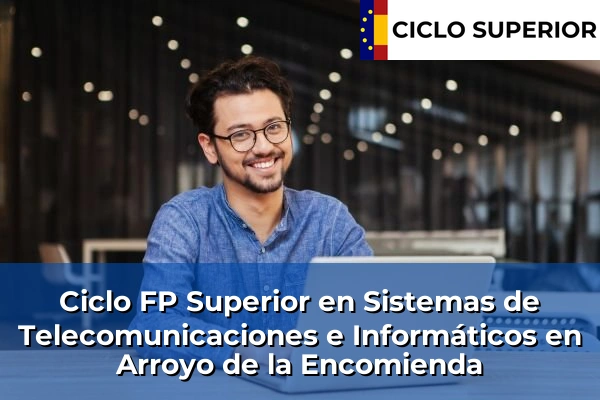 Ciclo FP de Grado Superior de Sistemas de Telecomunicaciones e Informáticos en Arroyo de la Encomienda