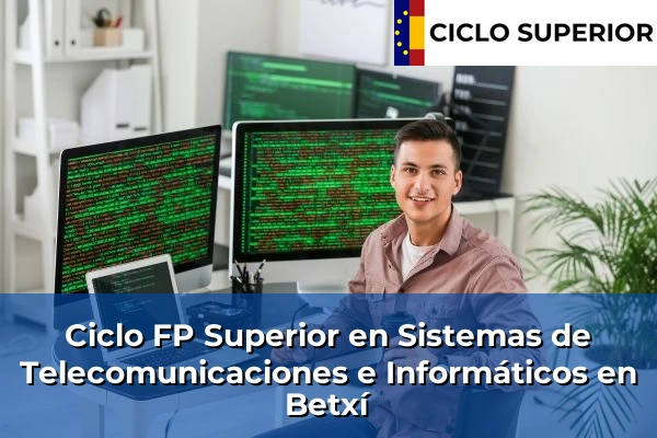 Ciclo FP de Grado Superior de Sistemas de Telecomunicaciones e Informáticos en Betxí Ciclo FP de Grado Superior de Sistemas de Telecomunicaciones e Informáticos en Betxí