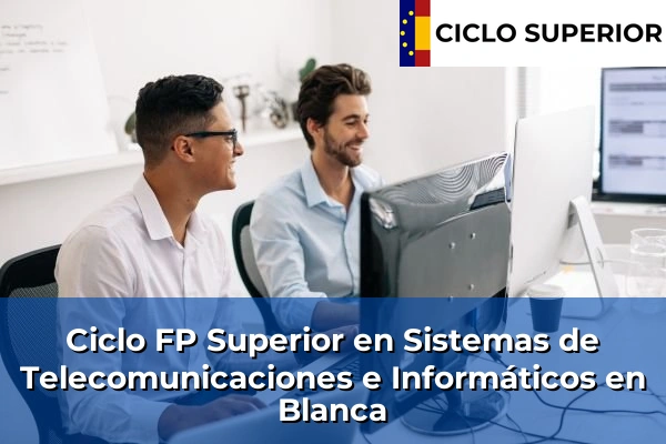 Ciclo FP de Grado Superior de Sistemas de Telecomunicaciones e Informáticos en Blanca