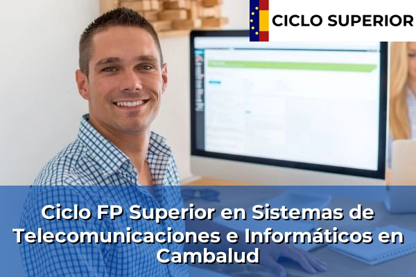 Ciclo FP de Grado Superior de Sistemas de Telecomunicaciones e Informáticos en Cambalud