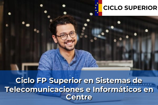 Ciclo FP de Grado Superior de Sistemas de Telecomunicaciones e Informáticos en Centre