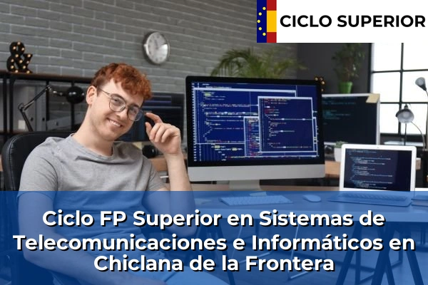 Ciclo FP de Grado Superior de Sistemas de Telecomunicaciones e Informáticos en Chiclana de la Frontera