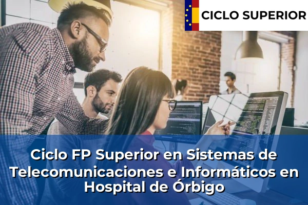 Ciclo FP de Grado Superior de Sistemas de Telecomunicaciones e Informáticos en Hospital de Órbigo