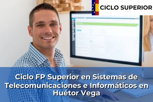 Ciclo FP de Grado Superior de Sistemas de Telecomunicaciones e Informáticos en Huétor Vega
