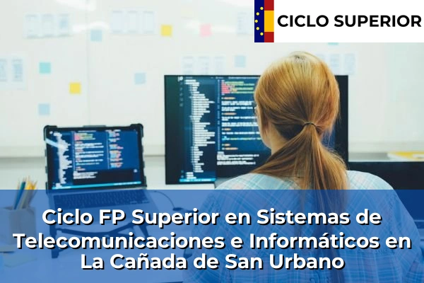 Ciclo FP de Grado Superior de Sistemas de Telecomunicaciones e Informáticos en La Cañada de San Urbano
