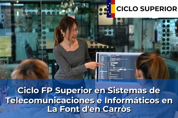 Ciclo FP de Grado Superior de Sistemas de Telecomunicaciones e Informáticos en La Font d'en Carròs Ciclo FP de Grado Superior de Sistemas de Telecomunicaciones e Informáticos en La Font d'en Carròs