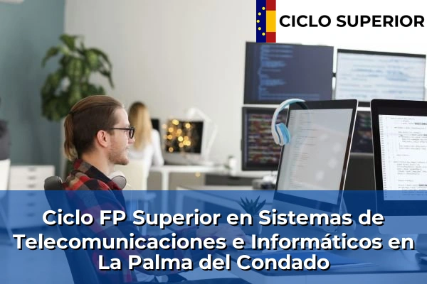 Ciclo FP de Grado Superior de Sistemas de Telecomunicaciones e Informáticos en La Palma del Condado