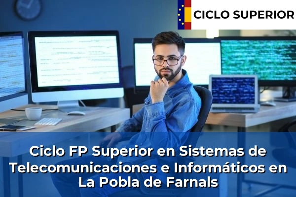 Ciclo FP de Grado Superior de Sistemas de Telecomunicaciones e Informáticos en La Pobla de Farnals Ciclo FP de Grado Superior de Sistemas de Telecomunicaciones e Informáticos en La Pobla de Farnals
