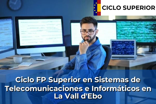 Ciclo FP de Grado Superior de Sistemas de Telecomunicaciones e Informáticos en La Vall d'Ebo Ciclo FP de Grado Superior de Sistemas de Telecomunicaciones e Informáticos en La Vall d'Ebo