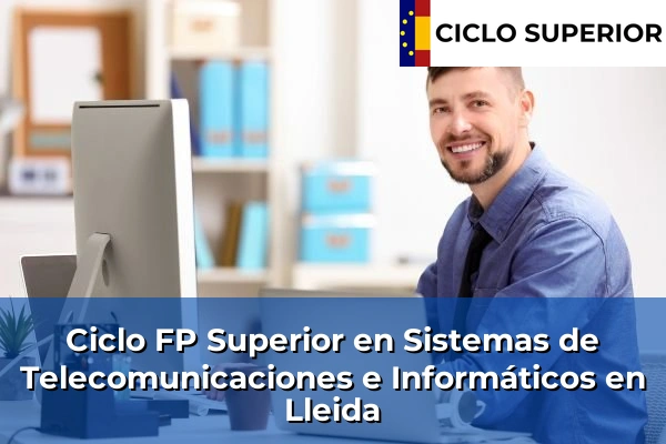 Ciclo FP de Grado Superior de Sistemas de Telecomunicaciones e Informáticos en Lleida