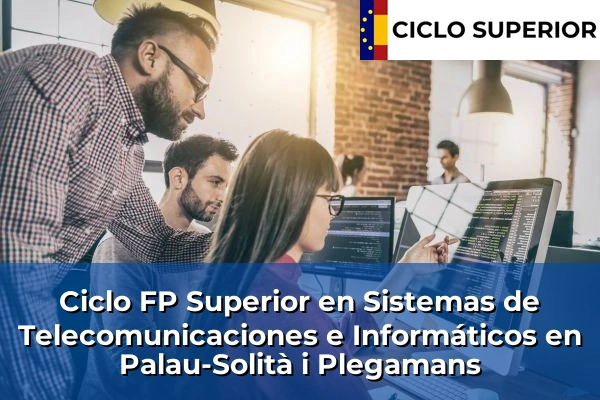 Ciclo FP de Grado Superior de Sistemas de Telecomunicaciones e Informáticos en Palau-Solità i Plegamans