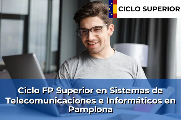 Ciclo FP de Grado Superior de Sistemas de Telecomunicaciones e Informáticos en Pamplona