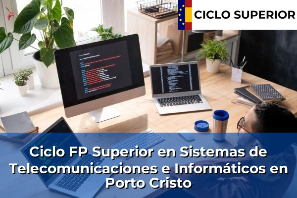 Ciclo FP de Grado Superior de Sistemas de Telecomunicaciones e Informáticos en Porto Cristo