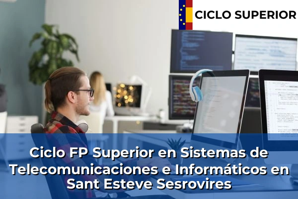 Ciclo FP de Grado Superior de Sistemas de Telecomunicaciones e Informáticos en Sant Esteve Sesrovires