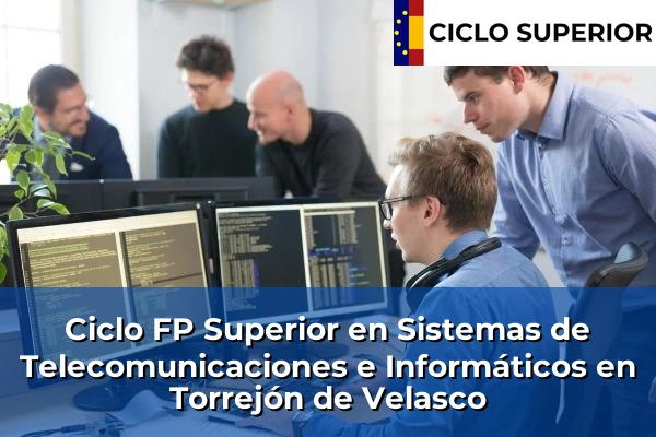 Ciclo FP de Grado Superior de Sistemas de Telecomunicaciones e Informáticos en Torrejón de Velasco