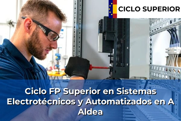 Ciclo FP de Grado Superior de Sistemas Electrotécnicos y Automatizados en A Aldea