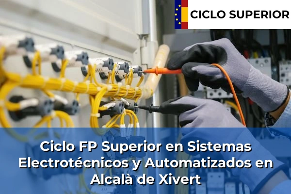 Ciclo FP de Grado Superior de Sistemas Electrotécnicos y Automatizados en Alcalà de Xivert Ciclo FP de Grado Superior de Sistemas Electrotécnicos y Automatizados en Alcalà de Xivert