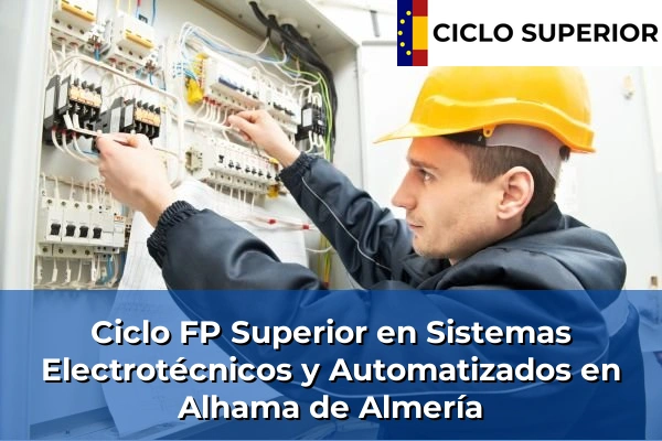 Ciclo FP de Grado Superior de Sistemas Electrotécnicos y Automatizados en Alhama de Almería