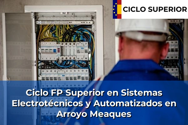 Ciclo FP de Grado Superior de Sistemas Electrotécnicos y Automatizados en Arroyo Meaques