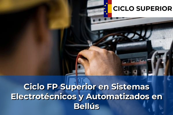 Ciclo FP de Grado Superior de Sistemas Electrotécnicos y Automatizados en Bellús Ciclo FP de Grado Superior de Sistemas Electrotécnicos y Automatizados en Bellús