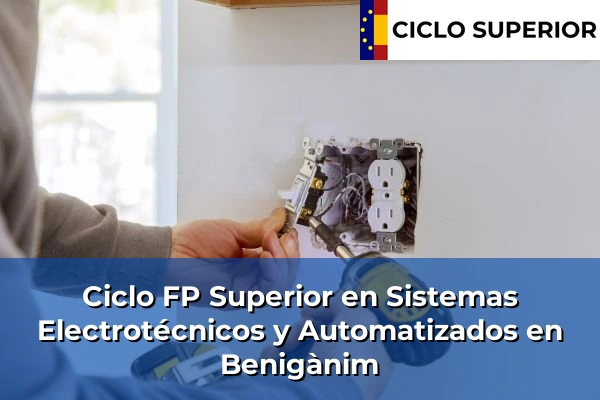 Ciclo FP de Grado Superior de Sistemas Electrotécnicos y Automatizados en Benigànim Ciclo FP de Grado Superior de Sistemas Electrotécnicos y Automatizados en Benigànim