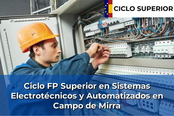 Ciclo FP de Grado Superior de Sistemas Electrotécnicos y Automatizados en Campo de Mirra Ciclo FP de Grado Superior de Sistemas Electrotécnicos y Automatizados en Campo de Mirra
