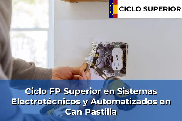 Ciclo FP de Grado Superior de Sistemas Electrotécnicos y Automatizados en Can Pastilla