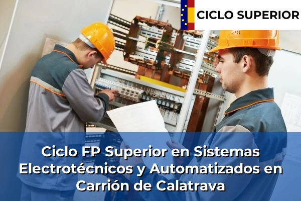 Ciclo FP de Grado Superior de Sistemas Electrotécnicos y Automatizados en Carrión de Calatrava Ciclo FP de Grado Superior de Sistemas Electrotécnicos y Automatizados en Carrión de Calatrava