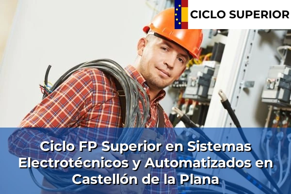 Ciclo FP de Grado Superior de Sistemas Electrotécnicos y Automatizados en Castellón de la Plana Ciclo FP de Grado Superior de Sistemas Electrotécnicos y Automatizados en Castellón de la Plana