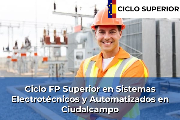 Ciclo FP de Grado Superior de Sistemas Electrotécnicos y Automatizados en Ciudalcampo