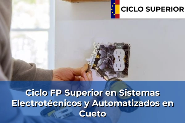 Ciclo FP de Grado Superior de Sistemas Electrotécnicos y Automatizados en Cueto