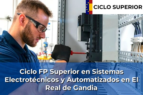 Ciclo FP de Grado Superior de Sistemas Electrotécnicos y Automatizados en El Real de Gandia Ciclo FP de Grado Superior de Sistemas Electrotécnicos y Automatizados en El Real de Gandia