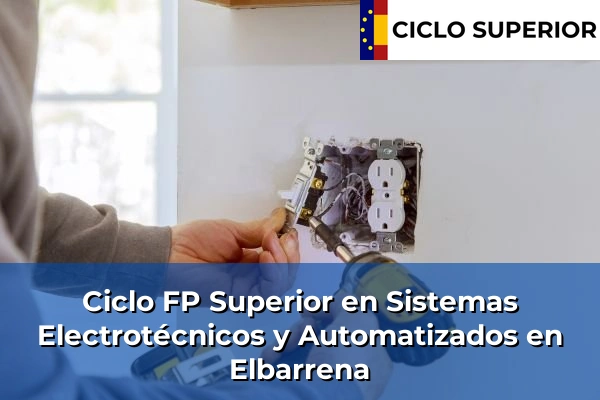 Ciclo FP de Grado Superior de Sistemas Electrotécnicos y Automatizados en Elbarrena