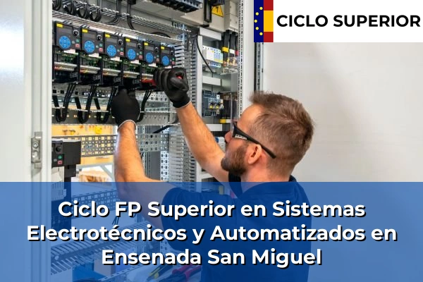 Ciclo FP de Grado Superior de Sistemas Electrotécnicos y Automatizados en Ensenada San Miguel