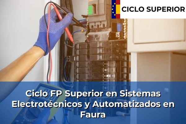 Ciclo FP de Grado Superior de Sistemas Electrotécnicos y Automatizados en Faura Ciclo FP de Grado Superior de Sistemas Electrotécnicos y Automatizados en Faura