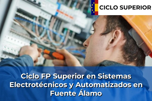 Ciclo FP de Grado Superior de Sistemas Electrotécnicos y Automatizados en Fuente Álamo Ciclo FP de Grado Superior de Sistemas Electrotécnicos y Automatizados en Fuente Álamo
