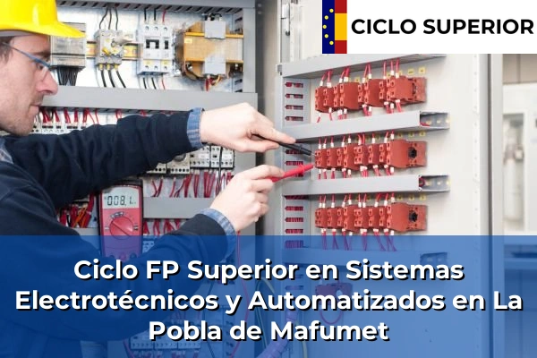 Ciclo FP de Grado Superior de Sistemas Electrotécnicos y Automatizados en La Pobla de Mafumet