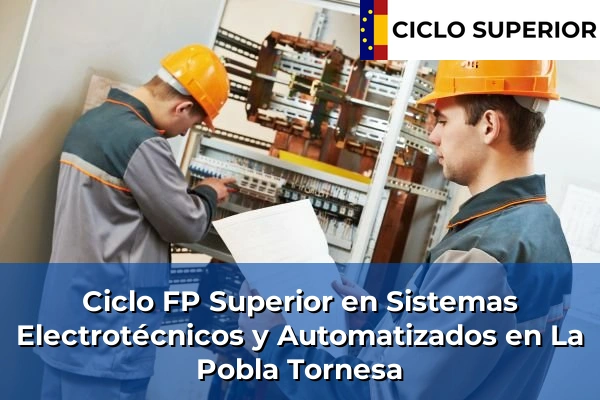 Ciclo FP de Grado Superior de Sistemas Electrotécnicos y Automatizados en La Pobla Tornesa Ciclo FP de Grado Superior de Sistemas Electrotécnicos y Automatizados en La Pobla Tornesa
